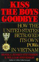 9780452266711-0452266718-Kiss the Boys Goodbye: How the United States Betrayed Its Own POWs in Vietnam