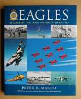 9780297824824-0297824821-Eagles: 80 Aircraft That Made History with the Royal Air Force