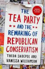 9780190633660-0190633662-The Tea Party and the Remaking of Republican Conservatism