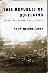 9780375404047-037540404X-This Republic of Suffering: Death and the American Civil War