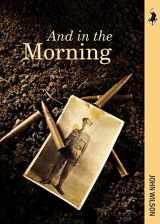 9781772030143-1772030147-And in the Morning: The Somme, 1916 (Fields of Conflict)