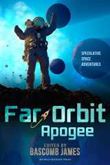 9780692509760-0692509763-Far Orbit Apogee (Far Orbit Anthology Series)