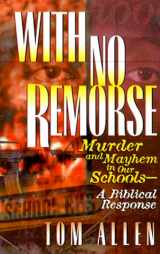 9780889651838-0889651833-With No Remorse: Murder and Mayhem in Our Schools - A Biblical Response