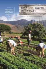 9780824876784-0824876784-Food and Power in Hawai‘i: Visions of Food Democracy (Food in Asia and the Pacific)
