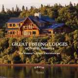 9780847834242-0847834247-Great Fishing Lodges of North America: Fly Fishing's Finest Destinations