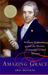 9780061173004-0061173002-Amazing Grace: William Wilberforce and the Heroic Campaign to End Slavery