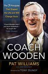 9780800721275-0800721276-Coach Wooden: The 7 Principles That Shaped His Life and Will Change Yours
