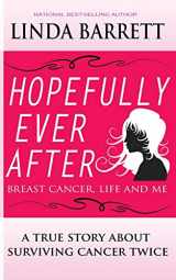 9780988978034-0988978032-HOPEFULLY EVER AFTER: Breast Cancer, Life and Me