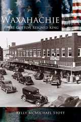9781589731578-1589731573-Waxahachie: Where Cotton Reigned King