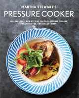9781524763350-1524763357-Martha Stewart's Pressure Cooker: 100+ Fabulous New Recipes for the Pressure Cooker, Multicooker, and Instant Pot® : A Cookbook