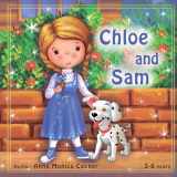 9781979695565-1979695563-Chloe and Sam: This is the best book about friendship and helping others. A fun adventure story for children about a little girl Chloe and her dog Sam.