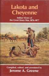 9780806126814-0806126817-Lakota and Cheyenne: Indian Views of the Great Sioux War, 1876-1877