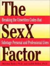 9780882822181-0882822187-The SexX Factor: Breaking the Unwritten Codes that Sabotage Personal and Professional Lives