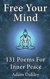 9781912720392-1912720396-Free Your Mind: 131 Poems For Inner Peace (Inner Peace Now)