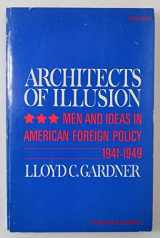 9780812961874-0812961870-Architects of Illusion: Men and Ideas in American Foreign Policy, 1941-1949