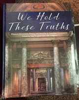 9781609991012-160999101X-We Hold These Truths: Historic Documents, Essays, and Speeches in American Government