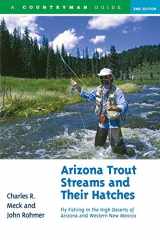 9780881506815-0881506818-Arizona Trout Streams and Their Hatches: Fly Fishing in the High Deserts of Arizona and Western New Mexico, Second Edition