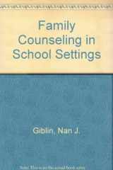 9780398055028-0398055025-Family Counseling in School Settings