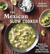 9781607743163-1607743167-The Mexican Slow Cooker: Recipes for Mole, Enchiladas, Carnitas, Chile Verde Pork, and More Favorites [A Cookbook]