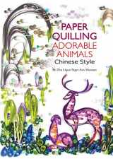 9781602206090-1602206090-Paper Quilling Adorable Animals Chinese Style