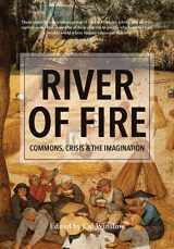 9780984921669-0984921664-River of Fire: Commons, Crisis, and the Imagination