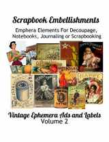 9781688224179-1688224173-Scrapbook Embellishments: Embellishments: Subtitle: Emphera Elements for Decoupage, Notebooks, Journaling or Scrapbooks. Vintage Ephemera Ads and Labels Volumn 2