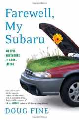 9781400066445-1400066441-Farewell, My Subaru: An Epic Adventure in Local Living