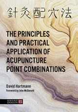 9781848193956-1848193955-The Principles and Practical Application of Acupuncture Point Combinations