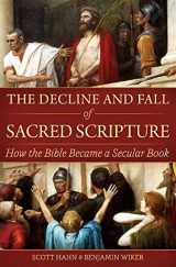 9781645850991-1645850994-The Decline and Fall of Sacred Scripture: How the Bible Became a Secular Book