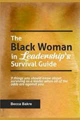 9781728740904-1728740908-The Black Woman in Leadership's Survival Guide: 9 Things You Should Know About Surviving as a Leader When All of the Odds Are Against You