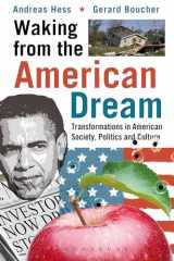 9781849668941-1849668949-Waking from the American Dream: Transformations in American Society, Politics and Culture