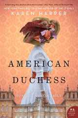 9780062884299-0062884298-American Duchess: A Novel of Consuelo Vanderbilt