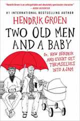 9781538754566-1538754568-Two Old Men and a Baby: Or, How Hendrik and Evert Get Themselves into a Jam (Hendrik Groen, 3)