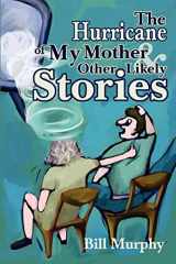 9780595219216-0595219217-The Hurricane of My Mother and Other Likely Stories