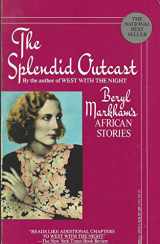 9780440500308-0440500303-The Splendid Outcast: Beryl Markham's African Stories