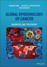 9781119817444-1119817447-Global Epidemiology of Cancer: Diagnosis and Treatment