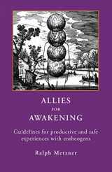 9781954925151-1954925158-Allies for Awakening: Guidelines for productive and safe experiences with entheogens