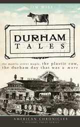 9781540219404-1540219402-Durham Tales: The Morris Street Maple, the Plastic Cow, the Durham Day That Was & More