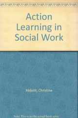9781446275344-1446275345-Action Learning in Social Work (Post-Qualifying Social Work Practice Guides)