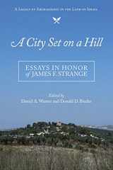 9781936670420-1936670429-A City Set on a Hill: Essays in Honor of James F. Strange