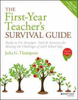 9781119470366-1119470366-The First-Year Teacher's Survival Guide: Ready-to-Use Strategies, Tools & Activities for Meeting the Challenges of Each School Day