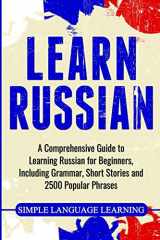 9781647482664-1647482666-Learn Russian: A Comprehensive Guide to Learning Russian for Beginners, Including Grammar, Short Stories and 2500 Popular Phrases