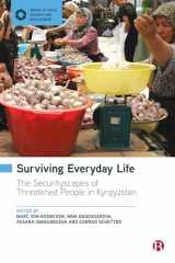 9781529211955-1529211956-Surviving Everyday Life: The Securityscapes of Threatened People in Kyrgyzstan (Spaces of Peace, Security and Development)