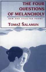 9781877727573-1877727571-Four Questions of Melancholy: New & Selected Poems (Terra Incognita Series)