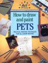 9781555217167-1555217168-How to Draw and Paint Pets: Practical Painting Techniques for all Junior Painters