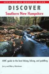 9781929173150-1929173156-Discover Southern New Hampshire: AMC Guide to the Best Hiking, Biking, and Paddling
