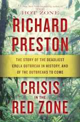 9780812998832-0812998839-Crisis in the Red Zone: The Story of the Deadliest Ebola Outbreak in History, and of the Outbreaks to Come