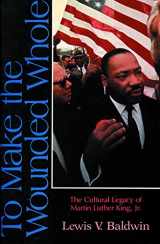 9780800625436-0800625439-To Make the Wounded Whole: The Cultural Legacy of Martin Luther King Jr.