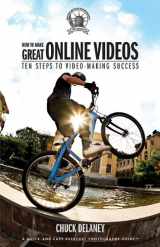 9781621532736-1621532739-How to Make Great Online Videos: Ten Steps to Video-Making Success