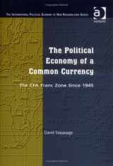 9780754634690-0754634698-The Political Economy of a Common Currency: The Cfa Franc Zone Since 1945 (The International Political Economy of New Regionalisms)